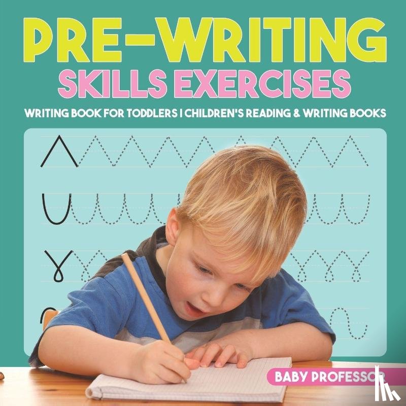 Baby Professor - Pre-Writing Skills Exercises - Writing Book for Toddlers Children's Reading & Writing Books