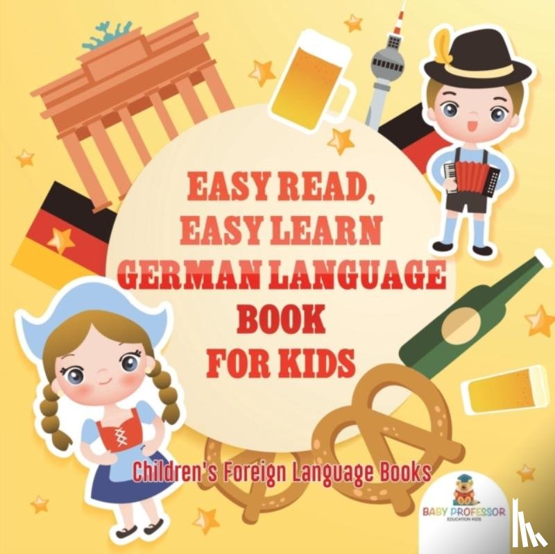 Baby Professor - Easy Read, Easy Learn German Language Book for Kids Children's Foreign Language Books