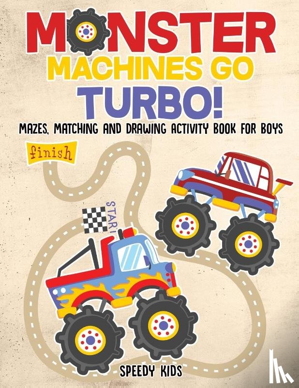 Speedy Kids - Monster Machines Go Turbo! Mazes, Matching and Drawing Activity Book for Boys