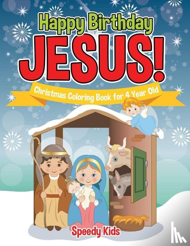 Speedy Kids - Happy Birthday Jesus! Christmas Coloring Book for 4 Year Old