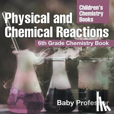 Baby Professor - Physical and Chemical Reactions