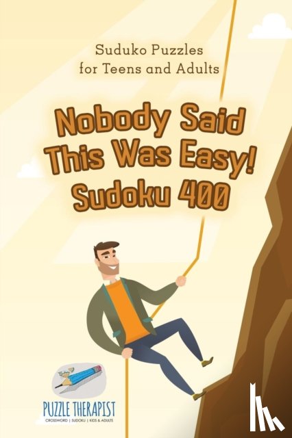 Puzzle Therapist - Nobody Said This Was Easy! Sudoku 400 Suduko Puzzles for Teens and Adults