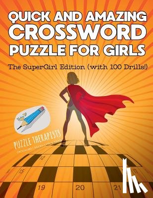 Puzzle Therapist - Quick and Amazing Crossword Puzzle for Girls The SuperGirl Edition (with 100 Drills!)