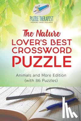 Puzzle Therapist - The Nature Lover's Best Crossword Puzzle Animals and More Edition (with 86 Puzzles)