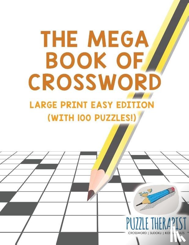 Puzzle Therapist - The Mega Book of Crossword Large Print Easy Edition (with 100 puzzles!)