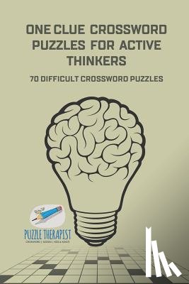 Puzzle Therapist - One Clue Crossword Puzzles for Active Thinkers 70 Difficult Crossword Puzzles