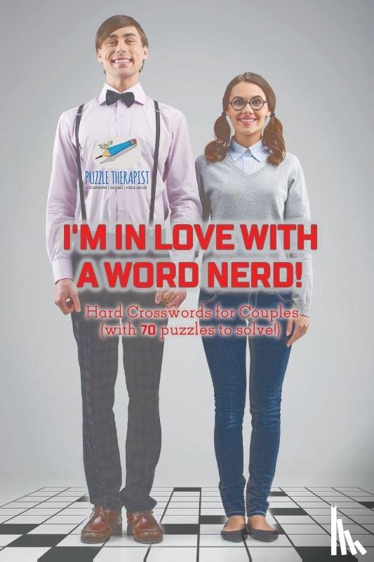 Puzzle Therapist - I'm in Love with a Word Nerd! Hard Crosswords for Couples (with 70 puzzles to solve!)