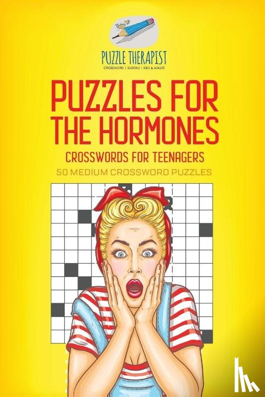 Puzzle Therapist - Puzzles for the Hormones Crosswords for Teenagers 50 Medium Crossword Puzzles