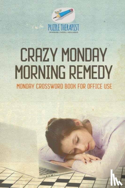 Puzzle Therapist - Crazy Monday Morning Remedy Monday Crossword Book for Office Use