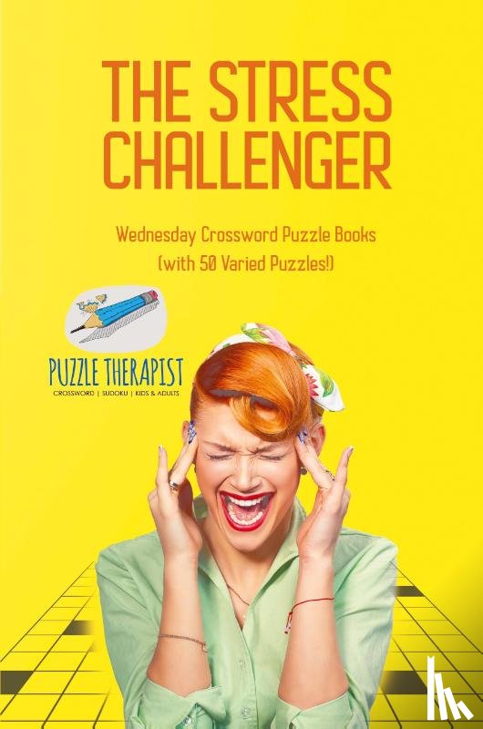 Puzzle Therapist - The Stress Challenger Wednesday Crossword Puzzle Books (with 50 Varied Puzzles!)