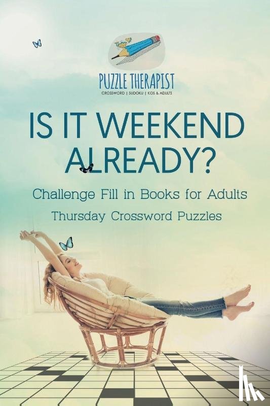 Puzzle Therapist - Is It Weekend Already? Thursday Crossword Puzzles Challenge Fill in Books for Adults