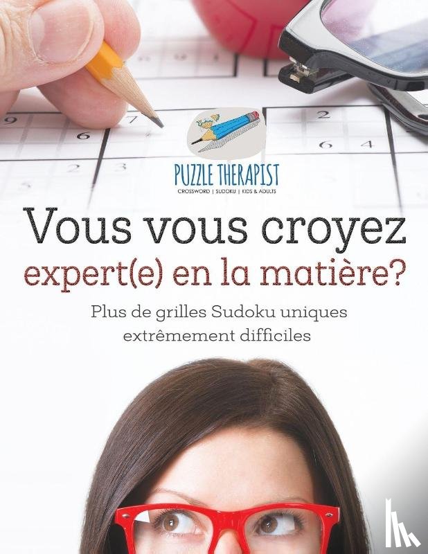 Puzzle Therapist - Vous vous croyez expert(e) en la matiere? Plus de grilles Sudoku uniques extremement difficiles