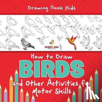 Jupiter Kids - Drawing Book Kids. How to Draw Birds and Other Activities for Motor Skills. Winged Animals Coloring, Drawing and Color by Number