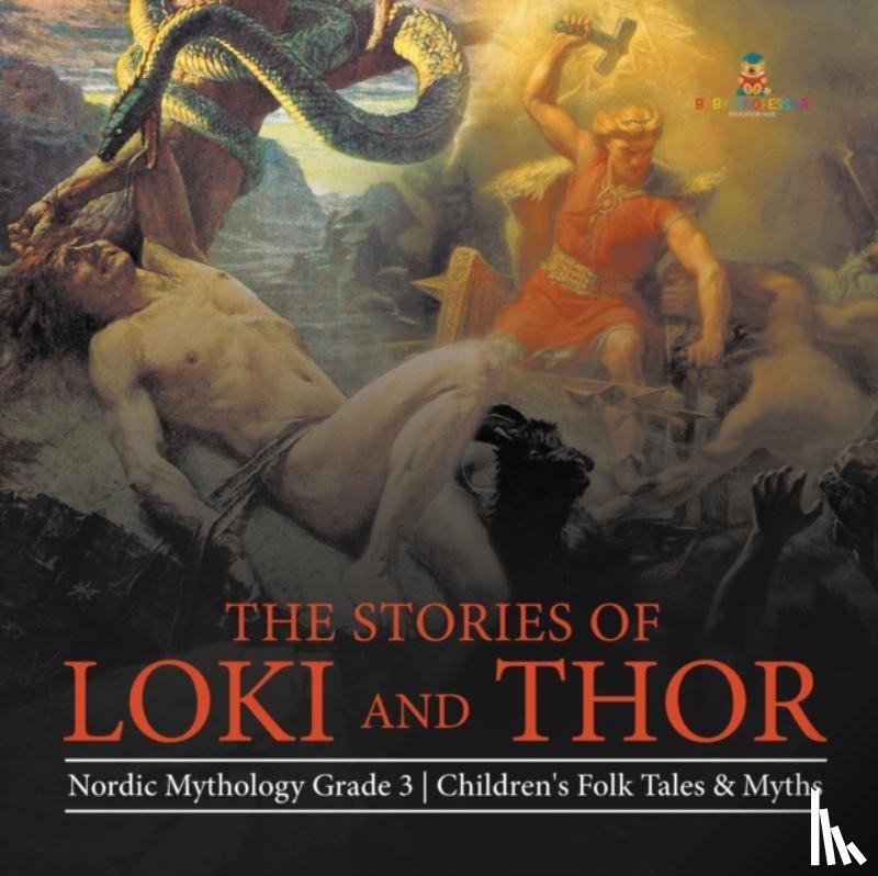 Baby Professor - The Stories of Loki and Thor Nordic Mythology Grade 3 Children's Folk Tales & Myths