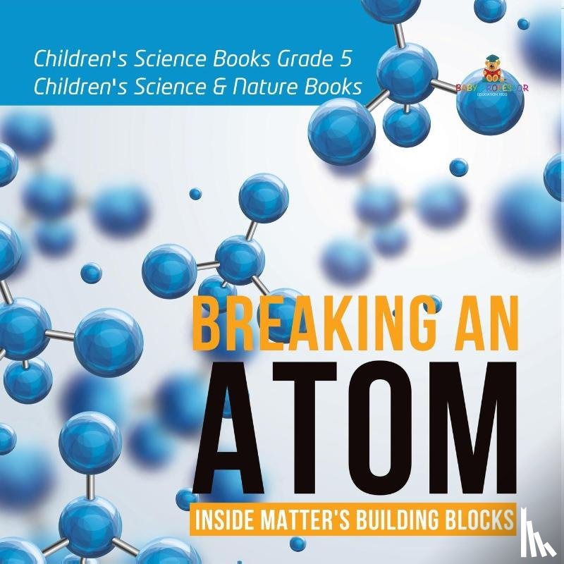 Baby Professor - Breaking an Atom