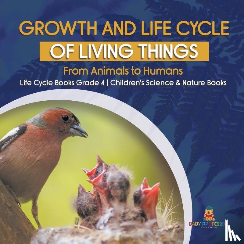 Baby Professor - Growth and Life Cycle of Living Things