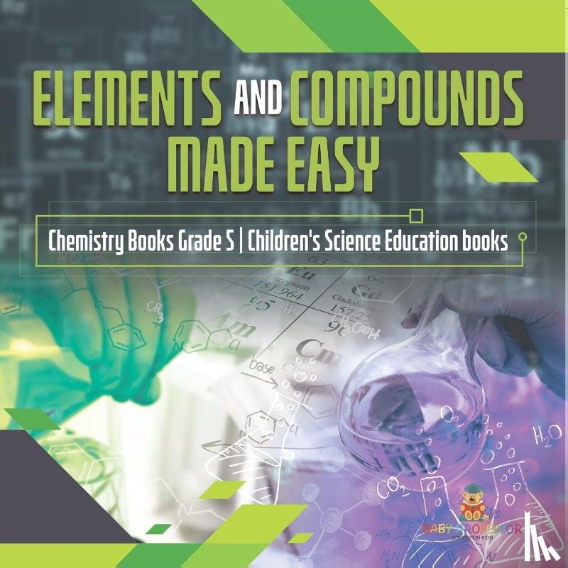 Baby Professor - Elements and Compounds Made Easy Chemistry Books Grade 5 Children's Science Education books