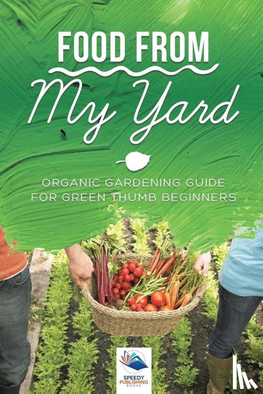 Speedy Publishing Books - Food from My Yard