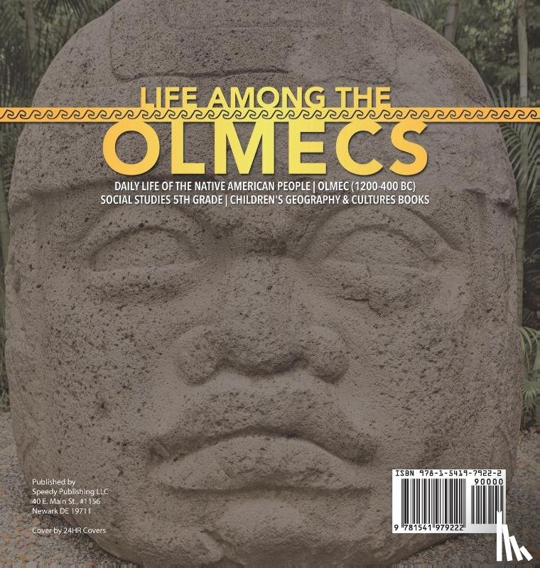 Baby Professor - Life Among the Olmecs Daily Life of the Native American People Olmec (1200-400 BC) Social Studies 5th Grade Children's Geography & Cultures Books