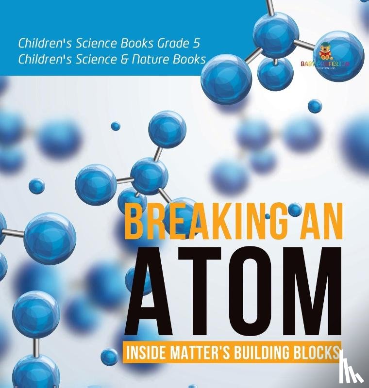 Baby Professor - Breaking an Atom
