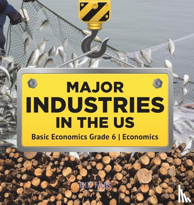 Biz Hub - Major Industries in the US | Basic Economics Grade 6 | Economics