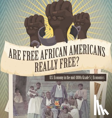 Baby - Are Free African Americans Really Free? | U.S. Economy in the mid-1800s Grade 5 | Economics