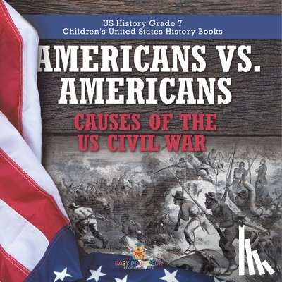 Baby - Americans vs. Americans | Causes of the US Civil War | US History Grade 7 | Children's United States History Books