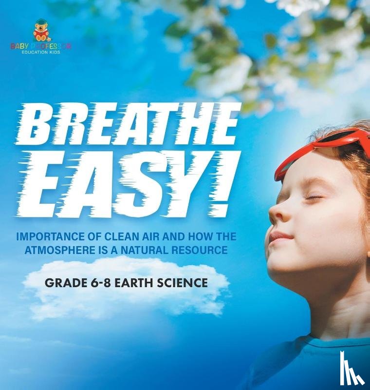 Baby - Breathe Easy! Importance of Clean Air and How the Atmosphere is a Natural Resource | Grade 6-8 Earth Science