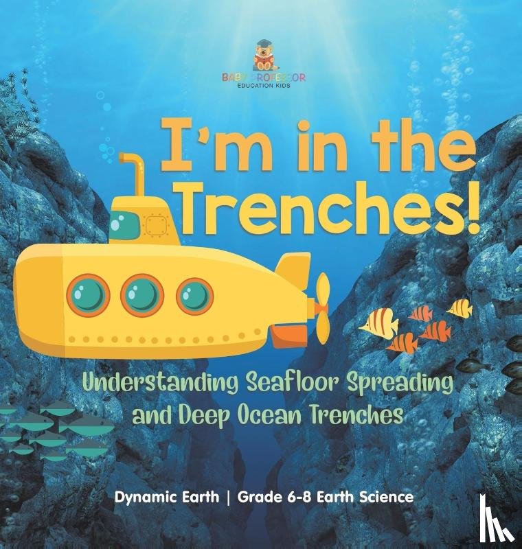 Baby - I'm in the Trenches! Understanding Seafloor Spreading and Deep Ocean Trenches | Dynamic Earth | Grade 6-8 Earth Science