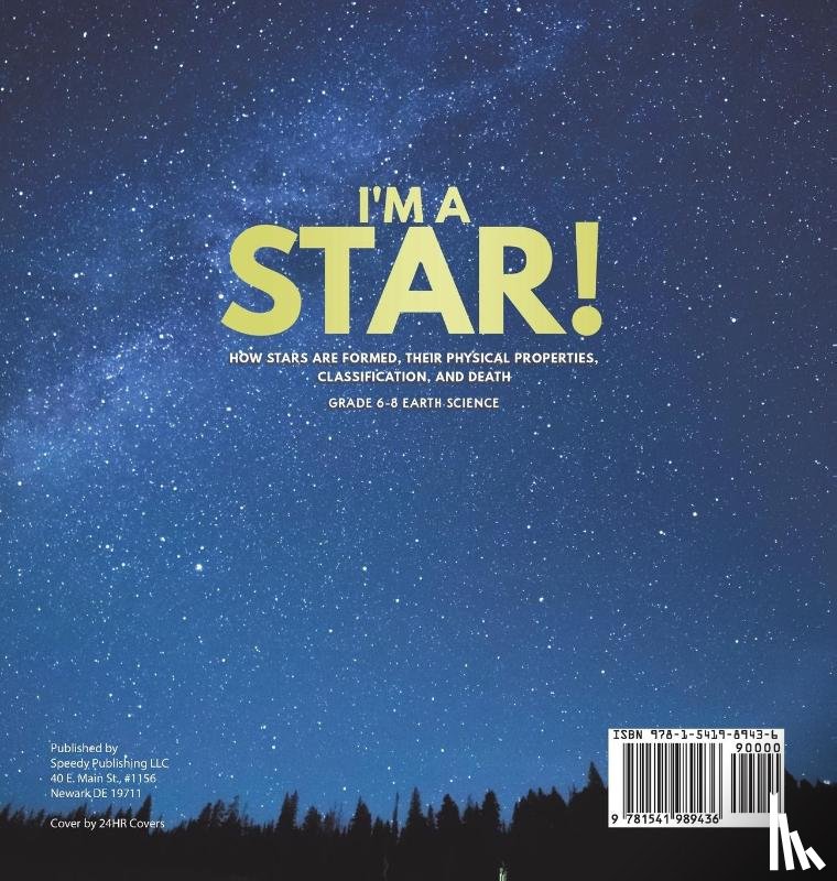 Baby - I'm A Star! How Stars are Formed, Their Physical Properties, Classification, and Death | Grade 6-8 Earth Science