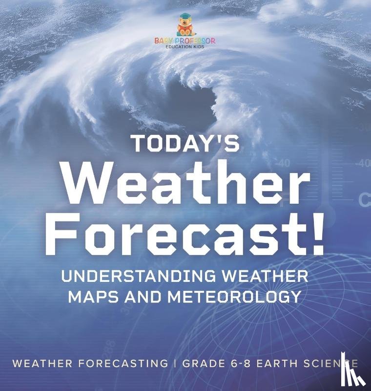 Baby - Today's Weather Forecast! Understanding Weather Maps and Meteorology | Weather Forecasting | Grade 6-8 Earth Science