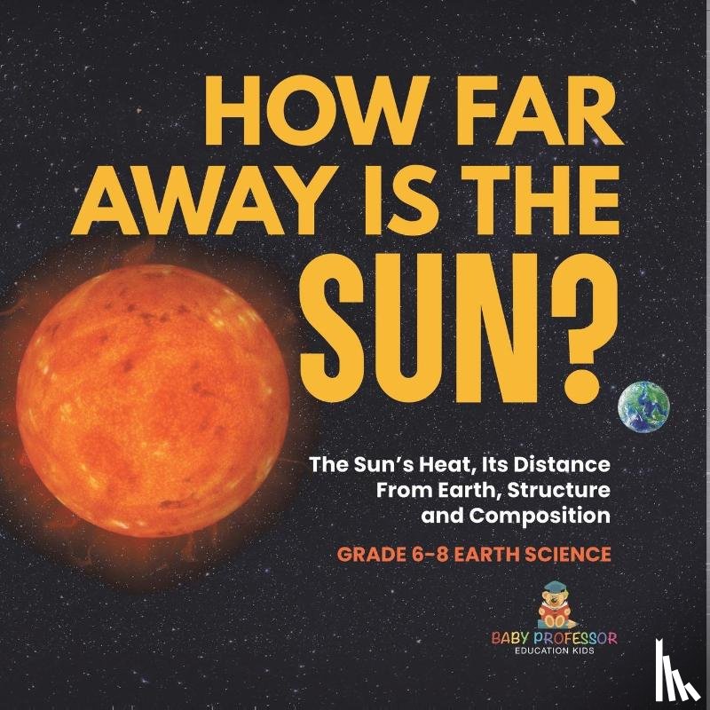 Baby - Baby: How Far Away is the Sun? The Sun's Heat, Its Distance