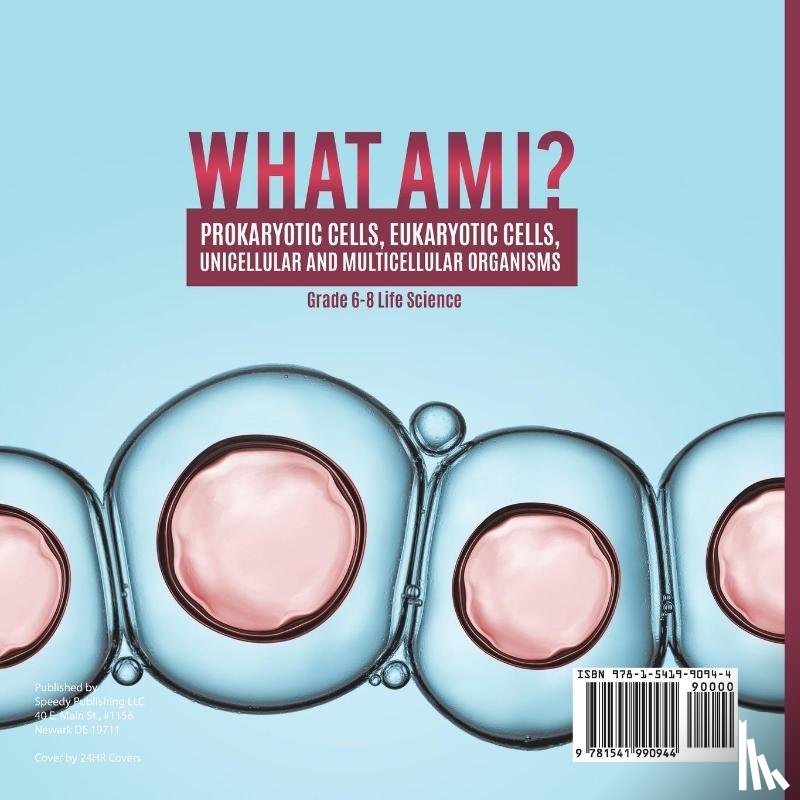 Baby - What Am I? Prokaryotic Cells, Eukaryotic Cells, Unicellular and Multicellular Organisms | Grade 6-8 Life Science