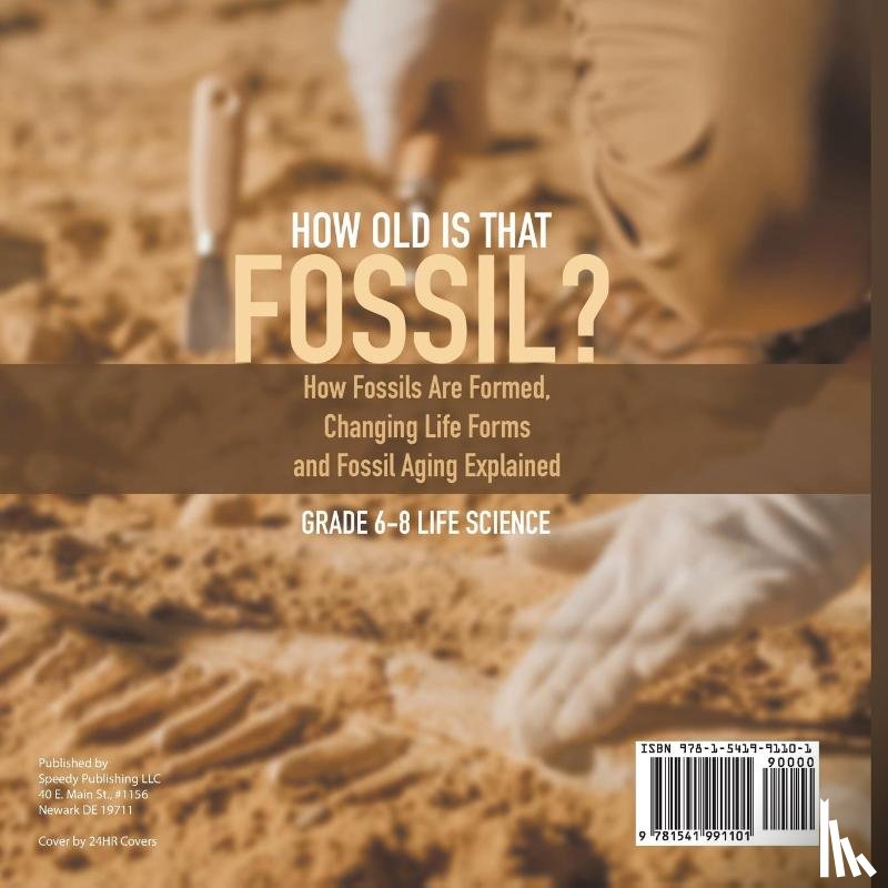 Baby - How Old is That Fossil? How Fossils are Formed, Changing Life Forms and Fossil Aging Explained | Grade 6-8 Life Science