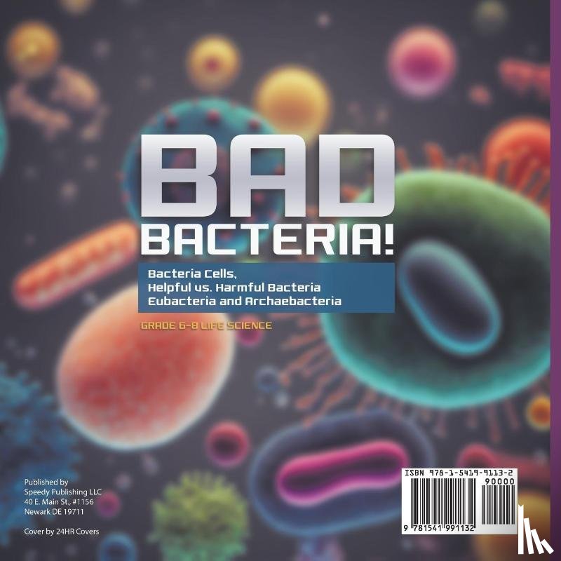 Baby - Bad Bacteria! Bacteria Cells, Helpful vs. Harmful Bacteria | Eubacteria and Archaebacteria | Grade 6-8 Life Science