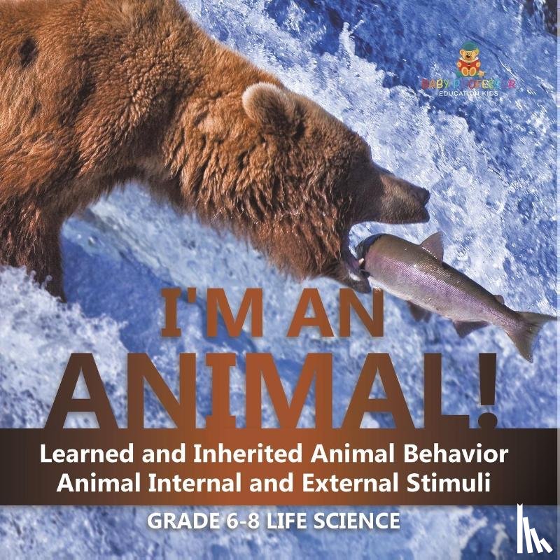 Baby - I'm an Animal! Learned and Inherited Animal Behavior | Animal Internal and External Stimuli | Grade 6-8 Life Science