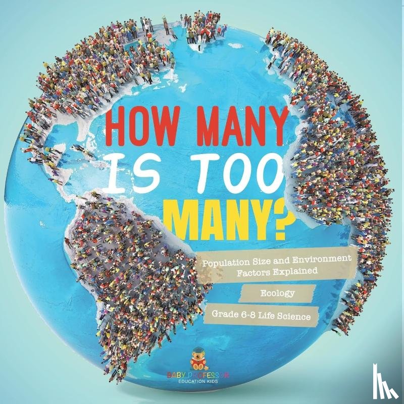 Baby - How Many is Too Many? Population Size and Environment Factors Explained | Ecology | Grade 6-8 Life Science