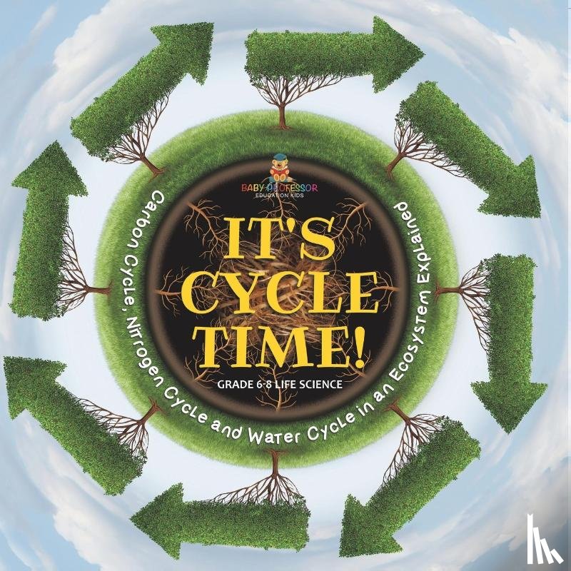 Baby - Baby: It's Cycle Time! Carbon Cycle, Nitrogen Cycle and Wate