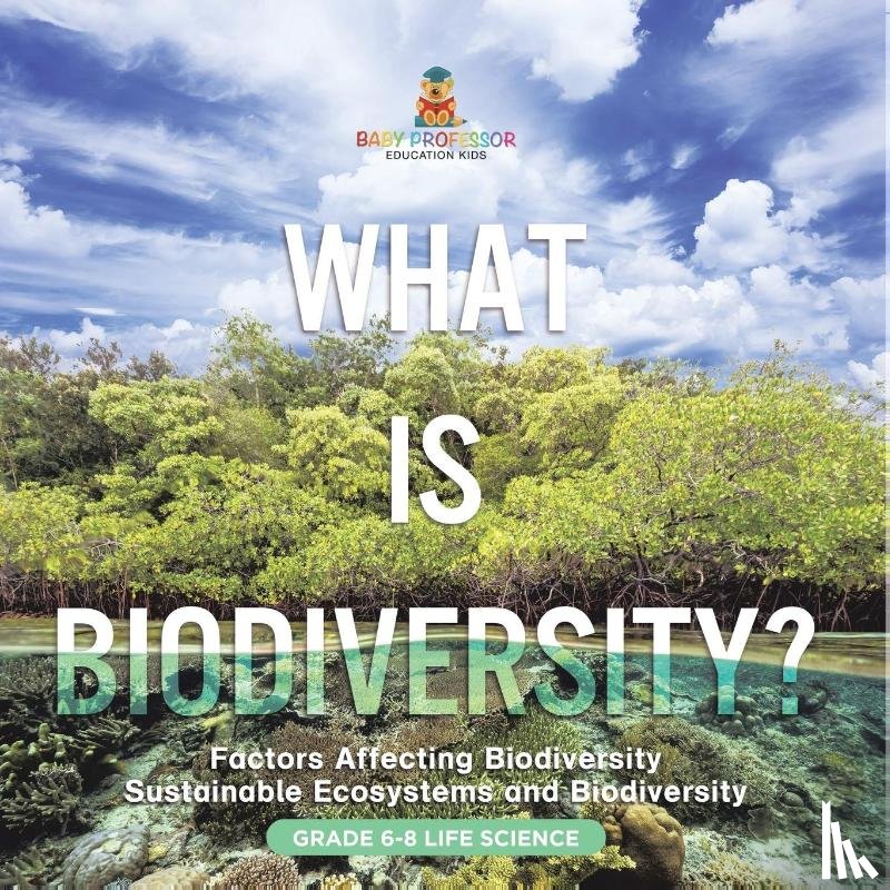 Baby - What is Biodiversity? Factors Affecting Biodiversity | Sustainable Ecosystems and Biodiversity | Grade 6-8 Life Science