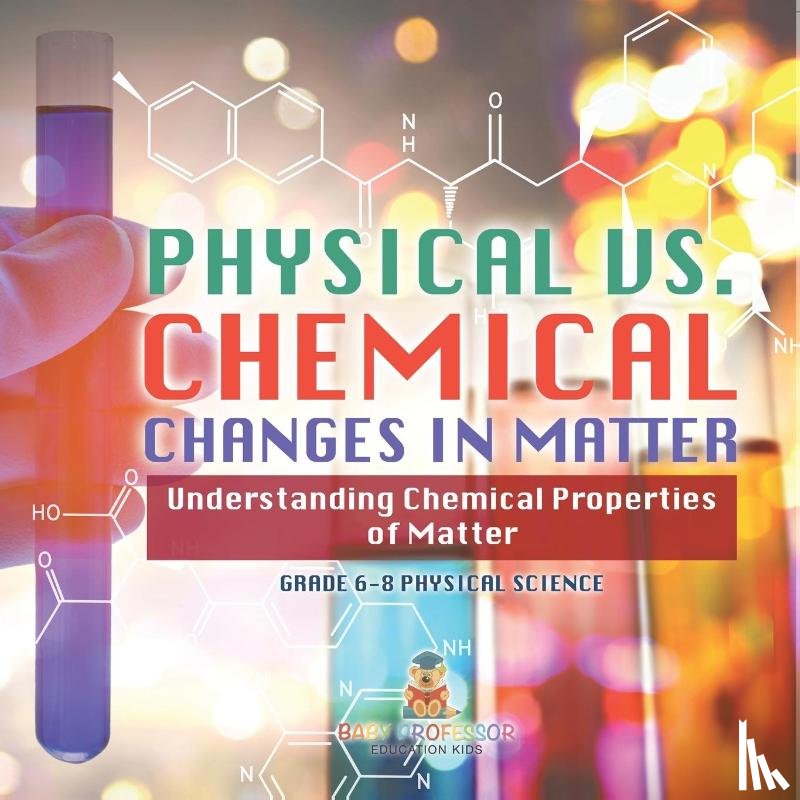 Baby - Physical vs. Chemical Changes in Matter | Understanding Chemical Properties of Matter | Grade 6-8 Physical Science