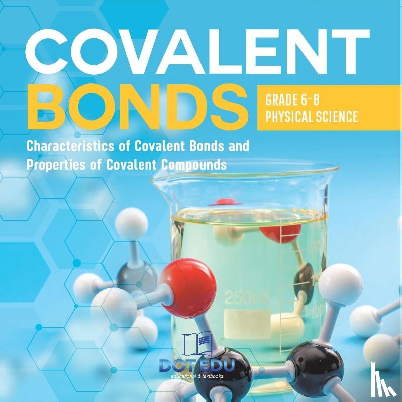 Dot Edu - Covalent Bonds | Characteristics of Covalent Bonds and Properties of Covalent Compounds | Grade 6-8 Physical Science