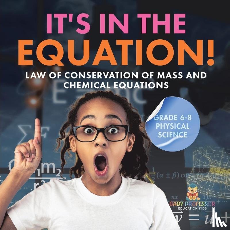 Baby - It's in the Equation! Law of Conservation of Mass and Chemical Equations | Grade 6-8 Physical Science