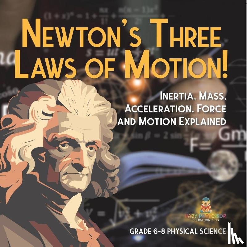 Baby - Newton's Three Laws of Motion! Inertia, Mass, Acceleration, Force and Motion Explained | Grade 6-8 Physical Science