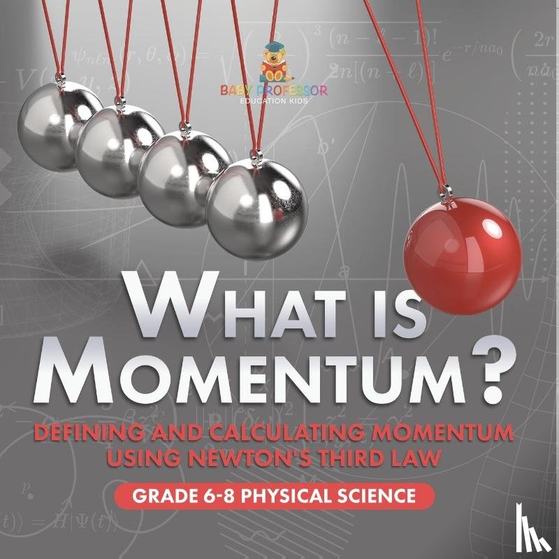 Baby - What is Momentum? Defining and Calculating Momentum Using Newton's Third Law | Grade 6-8 Physical Science