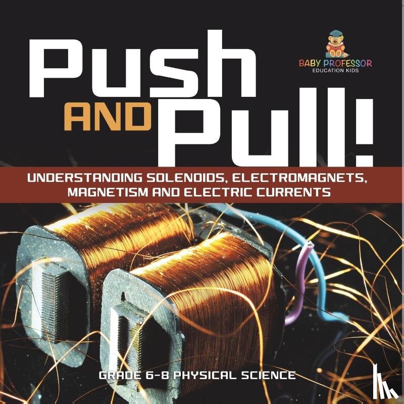 Baby - Baby: Push and Pull! Understanding Solenoids, Electromagnets