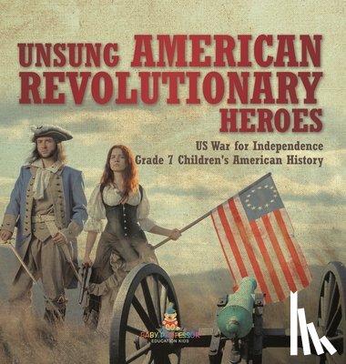 Baby - Baby: Unsung American Revolutionary Heroes US War for Indepe
