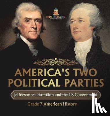 Baby - America's Two Political Parties | Jefferson vs. Hamilton and the US Government | Grade 7 American History