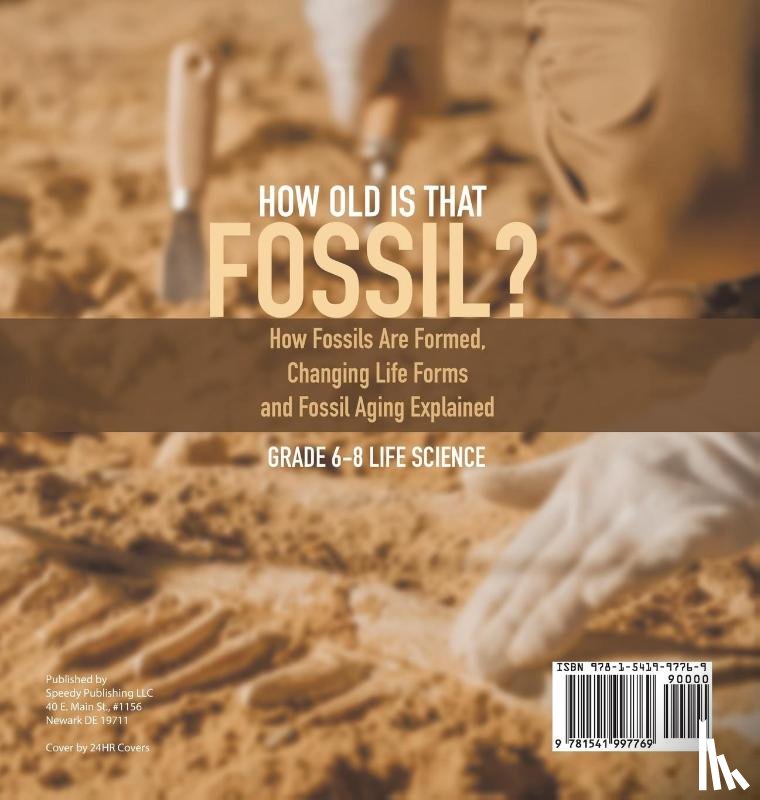 Baby - How Old is That Fossil? How Fossils are Formed, Changing Life Forms and Fossil Aging Explained | Grade 6-8 Life Science