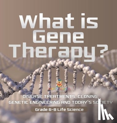 Baby - What is Gene Therapy? Disease Treatments, Cloning, Genetic Engineering and Today's Society | Grade 6-8 Life Science