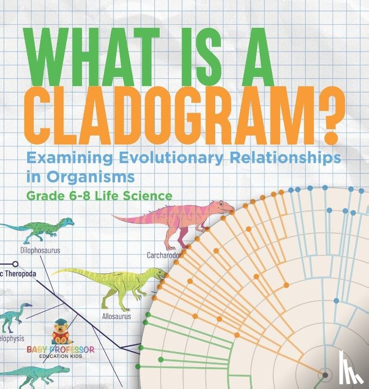 Baby - What is a Cladogram? Examining Evolutionary Relationships in Organisms | Grade 6-8 Life Science